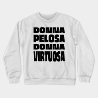 Donna Pelosa Donna Virtuosa Crewneck Sweatshirt